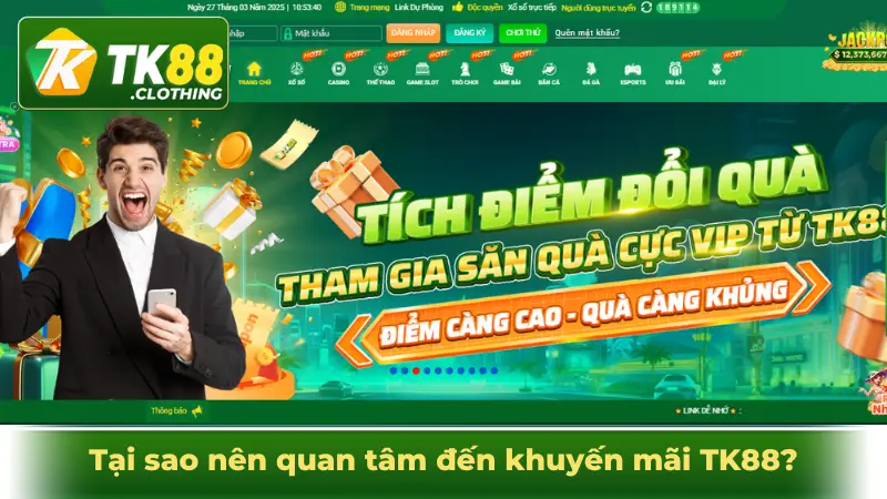 Tại sao nên quan tâm đến khuyến mãi TK88?
