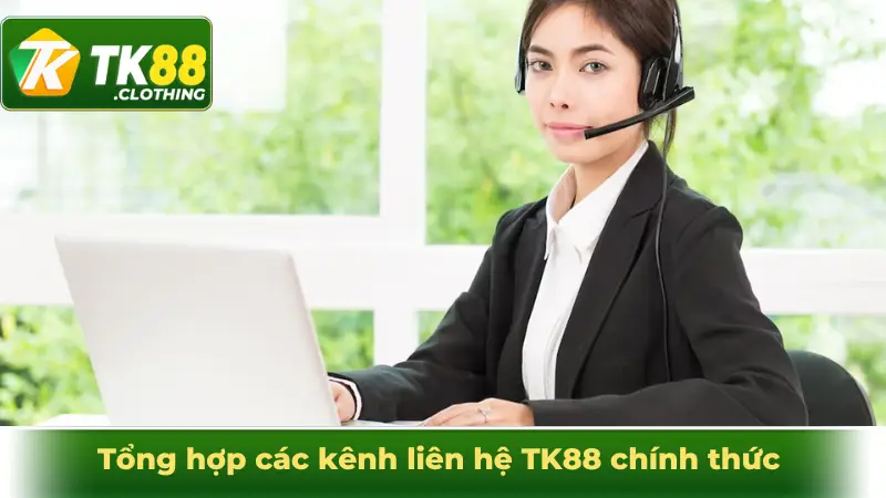 Tổng hợp các kênh liên hệ TK88 chính thức